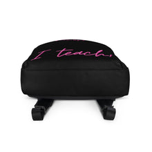 Load image into Gallery viewer, &quot;I Teach&quot; Pink on Black Backpack
