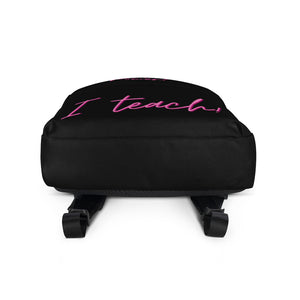 "I Teach" Pink on Black Backpack
