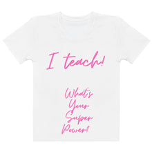 Load image into Gallery viewer, &quot;I teach&quot; Pink Women&#39;s White T-shirt